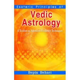 Esoteric Principles of Vedic Astrology - A Treatise on Advanced Predictive Techniques - Paperback - 2004 - 1