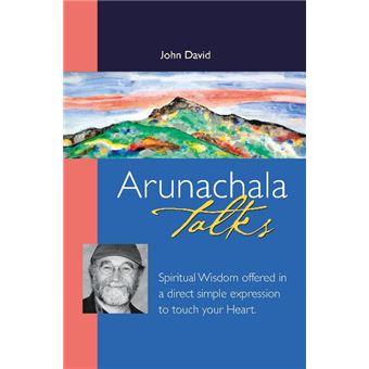 Arunachala Talks - Spiritual Wisdom Offered in a Direct Simple Expression to Touch Your Heart - Paperback - 2007