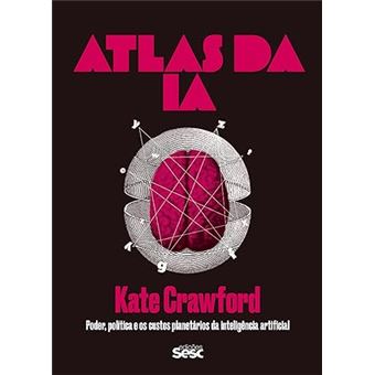 Atlas Da Ia: Poder, Política E Os Custos Planetários Da Inteligência Artificial - 1
