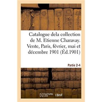 Catalogue Dela Collection De M. Etienne Charavay. Partie 24 - 1