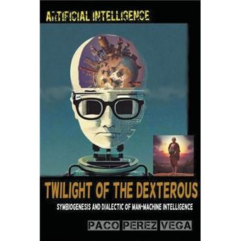 Artificial Intelligence  Twilight Of The Dexterous - 1