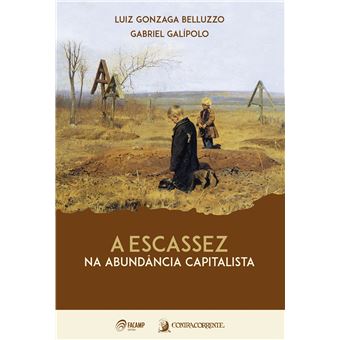 A Escassez na Abundância Capitalista - 1