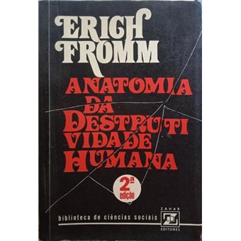 Anatomia da destrutividade humana. [2.ª edição] - 1