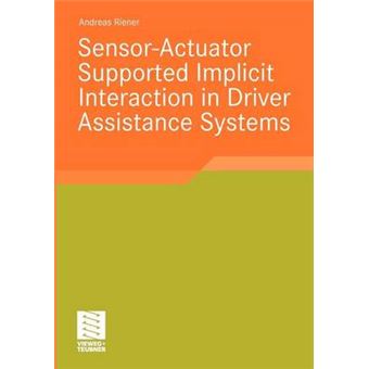 Sensor-Actuator Supported Implicit Interaction in Driver Assistance Systems - Paperback - 2010 - 1