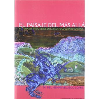 Paisaje Del Más Allá, El. El Tema Del Prado Verde En La Escatologia Indoeuropea. - 1