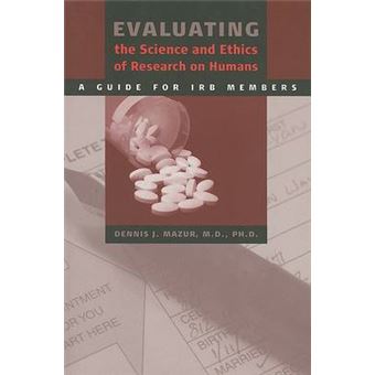 Evaluating the Science and Ethics of Research on Humans - A Guide for IRB Members - Paperback - 2007 - 1