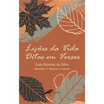 Lições Da Vida Ditas Em Versos - 1