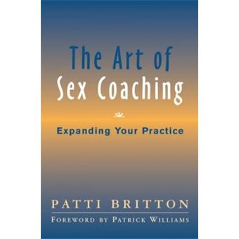 The Art of Sex Coaching - Expanding Your Practice - Hardback - 2005 - 1