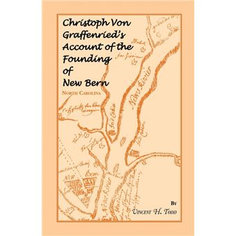Christoph Von Graffenried's Account Of The Founding Of New Bern north Carolina - 1