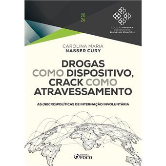 Drogas Como Dispositivo, Crack Como Atravessamento - 2024 - 1