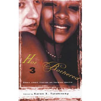 Hot & Bothered 3 Short Short Fiction On Lesbian Desire - 1
