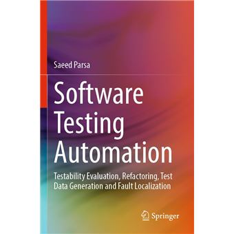 Software Testing Automation: Testability Evaluation, Refactoring, Test Data Generation and Fault Localization - 1