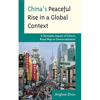 China's Peaceful Rise in a Global Context : A Domestic Aspect of China's Road Map to Democratization - 1