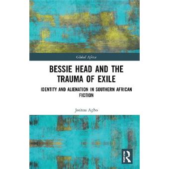 Bessie Head And The Trauma Of Exile Identity And Alienation In Southern African Fiction Global Africa - 1