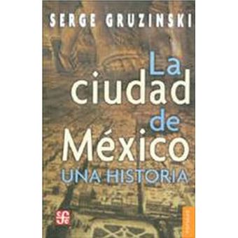 La Ciudad De México : Una Historia - 1