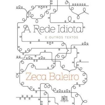 A Rede Idiota E Outros Textos - 1