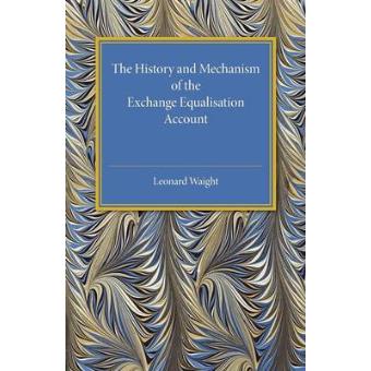 The History and Mechanism of the Exchange Equalisation Account - 1
