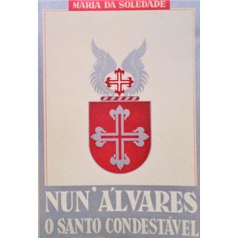 Nuno álvares, o santo condestável. - 1
