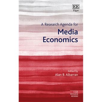 A Research Agenda For Media Economics Elgar Research Agendas - 1