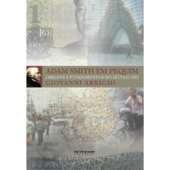 Adam Smith Em Pequim. Origens E Fundamentos Do Século Xxi - 1