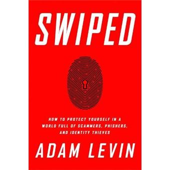 Swiped How To Protect Yourself In A World Full Of Scammers, Phishers, And Identity Thieves - 1