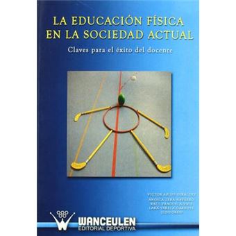 La educación física en la sociedad actual : claves para el éxito del docente - 1