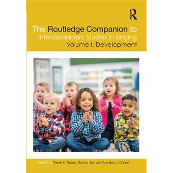 The Routledge Companion To Interdisciplinary Studies In Singing, Volume I: Development - 1