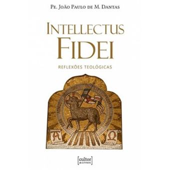 Intellectus Fidei - Reflexões Teológicas - 1