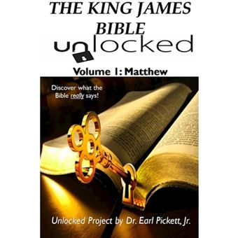 THE King James Bible Unlocked! Volume 1: Matthew - Paperback - 2015 - 1