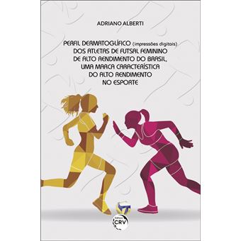 Perfil Dermatoglífico (Impressões Digitais) dos Atletas de Futsal Feminino de Alto Rendimento Do Brasil - 1