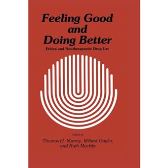 Feeling Good and Doing Better - Ethics and Nontherapeutic Drug Use - Paperback - 2011 - 1