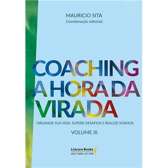 Coaching: A Hora Da Virada - Vol. Iii - Organize Sua Vida, Supere Desafios E Realize Sonhos - 1