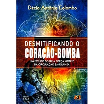 Desmitificando o Coração-Bomba. Um Estudo Sobre a Força Motriz da Circulação Sanguínea - 1