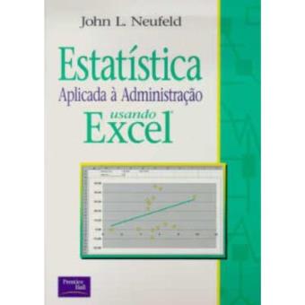 Estatística Aplicada A Administração Usando Excel - 1