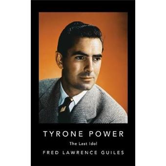 Tyrone Power The Last Idol Fred Lawrence Guiles Hollywood Collection - 1