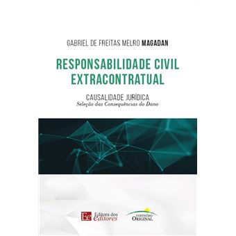 Responsabilidade Civil Extracontratual: Causalidade Jurídica - seleção das consequências do dano - 1