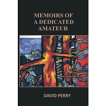 Memoirs of a Dedicated Amateur - Paperback / softback - 2014 - 1