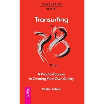Transurfing in 78 Days  A Practical Course in Creating Your Own Reality - 1