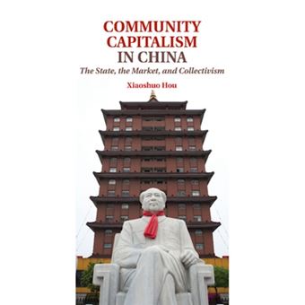 Community Capitalism in China - The State, the Market, and Collectivism - Paperback - 2014 - 1