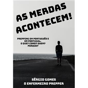 As Merdas Acontecem. - Prepping Em Português E Em Portugal - 1