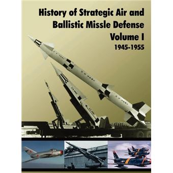 History of Strategic and Ballistic Missle Defense, Volume I - Paperback ...