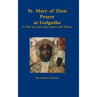 St. Mary Of Zion Prayers At Golgotha To Her Son And Other Prayers And Visions - 1