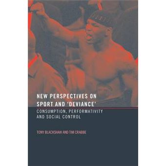 New Perspectives on Sport and 'Deviance' - Consumption, Performativity and Social Control - Paperback - 2004 - 1