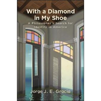 With A Diamond In My Shoe A Philosopher'S Search For Identity In America Suny Series In Latin American And Iberian Thought And Culture - 1