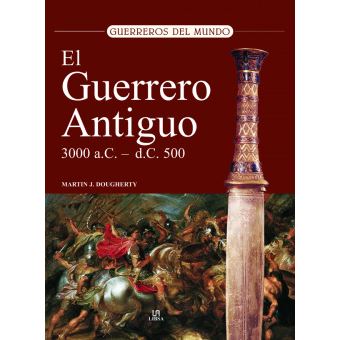 El Guerrero Antiguo (3000 A.C. - 500 D.C) - 1