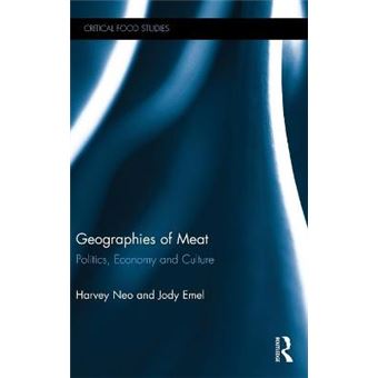 Geographies Of Meat Politics, Economy And Culture Critical Food Studies - 1