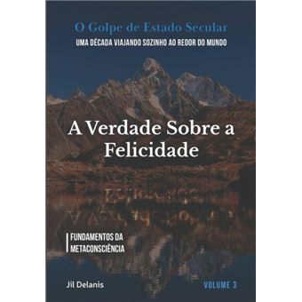 A Verdade Sobre A Felicidade - 1