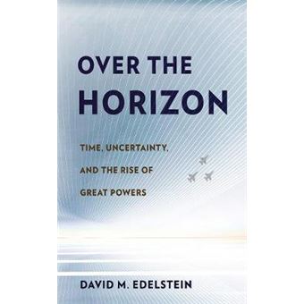 Over The Horizon Time, Uncertainty, And The Rise Of Great Powers - 1