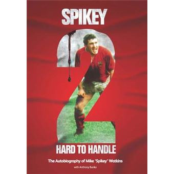 Spikey  2 Hard To Handle The Autobiography Of Mike 'Spikey' Watkins - 1