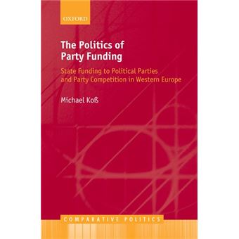 The Politics of Party Funding - State Funding to Political Parties and Party Competition in Western Europe - Hardback - 2010 - 1